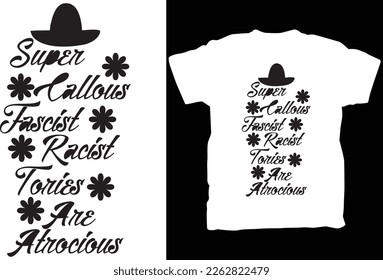 SUPER CALLOUS FASCIST RACIST TORIES ARE ATROCIOUS T-Shirt, TRENDING TEE