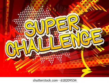 Super Challenge - Comic book style word on abstract background.