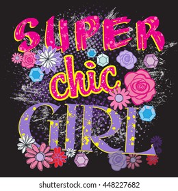Super chic girl. Typography graphic print, Abstract fashion drawing for t-shirts. creative design for girls. Fashion illustration in modern style for clothes. Girlish print