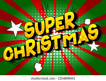 Super Christmas - Vector illustrated comic book style phrase on abstract background.