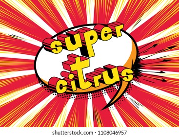 Super Citrus - Comic book style word on abstract background.