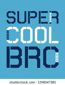 Super cool bro typography design vector illustration ready for print on tee, poster and other uses.