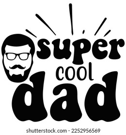 Super Cool Dad Father's Day Shirt Design