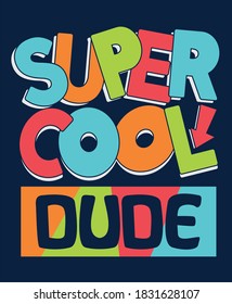 Super cool dude quotes typography design vector