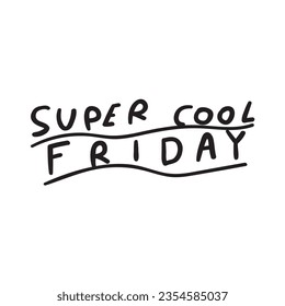Super cool Friday. Illustration on white background. Lettering. Sticker design.