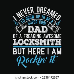 Super Cool Locksmith's Dad funny t-shirt design