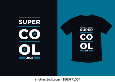 Super cool modern geometric typography inspirational quotes black t shirt design
