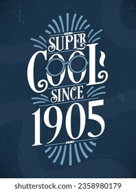 Super Cool since 1905. 1905 Birthday Typography Tshirt Design.