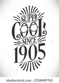 Super Cool since 1905. Born in 1905 Typography Birthday Lettering Design.