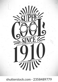 Super Cool since 1910. Born in 1910 Typography Birthday Lettering Design.