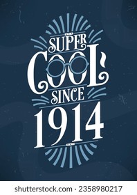 Super Cool since 1914. 1914 Birthday Typography Tshirt Design.