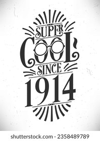 Super Cool since 1914. Born in 1914 Typography Birthday Lettering Design.