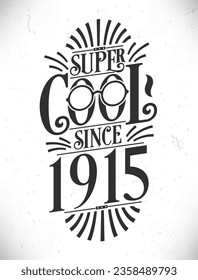 Super Cool since 1915. Born in 1915 Typography Birthday Lettering Design.