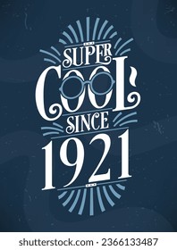 Super Cool since 1921. 1921 Birthday Typography Tshirt Design.