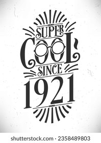 Super Cool since 1921. Born in 1921 Typography Birthday Lettering Design.