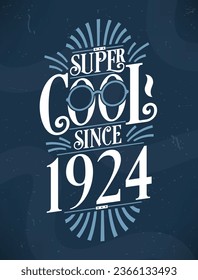 Super Cool since 1924. 1924 Birthday Typography Tshirt Design.