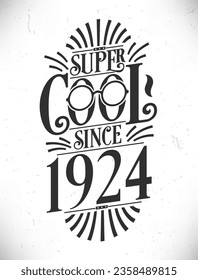 Super Cool since 1924. Born in 1924 Typography Birthday Lettering Design.