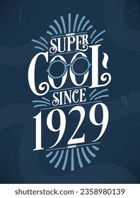 Super Cool since 1929. 1929 Birthday Typography Tshirt Design.