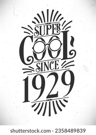 Super Cool since 1929. Born in 1929 Typography Birthday Lettering Design.