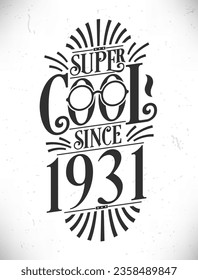 Super Cool since 1931. Born in 1931 Typography Birthday Lettering Design.