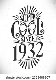 Super Cool since 1932. Born in 1932 Typography Birthday Lettering Design.