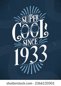 Super Cool since 1933. 1933 Birthday Typography Tshirt Design.