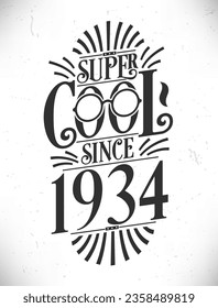 Super Cool since 1934. Born in 1934 Typography Birthday Lettering Design.