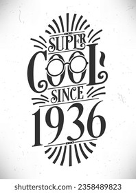 Super Cool since 1936. Born in 1936 Typography Birthday Lettering Design.