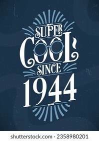 Super Cool since 1944. 1944 Birthday Typography Tshirt Design.