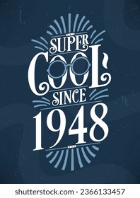 Super Cool since 1948. 1948 Birthday Typography Tshirt Design.