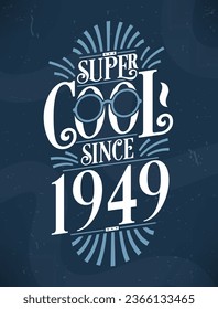 Super Cool since 1949. 1949 Birthday Typography Tshirt Design.