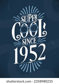 Super Cool since 1952. 1952 Birthday Typography Tshirt Design. svg