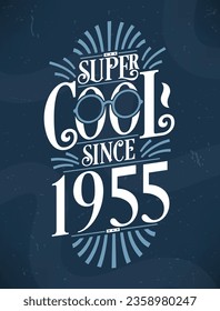 Super Cool since 1955. 1955 Birthday Typography Tshirt Design.