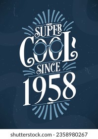 Super Cool since 1958. 1958 Birthday Typography Tshirt Design.