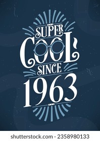 Super Cool since 1963. 1963 Birthday Typography Tshirt Design.