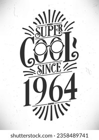 Super Cool since 1964. Born in 1964 Typography Birthday Lettering Design.