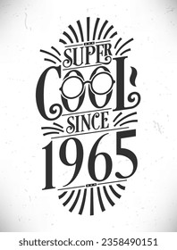 Super Cool since 1965. Born in 1965 Typography Birthday Lettering Design.
