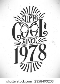 Super Cool desde 1978. Nacido en 1978 Typography Birthday Lettering Design.