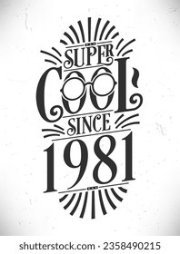 Super Cool desde 1981. Nacido en 1981 Typography Birthday Lettering Design.