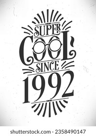 Super Cool desde 1992. Nacido en 1992 Typography Birthday Lettering Design.