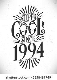 Super Cool since 1994. Born in 1994 Typography Birthday Lettering Design.