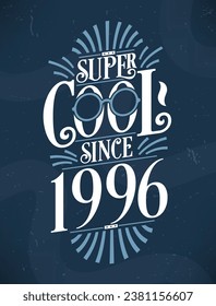 Super Cool since 1996. 1996 Birthday Typography Tshirt Design.