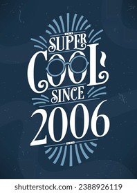 Super Cool since 2006. 2006 Birthday Typography Tshirt Design.