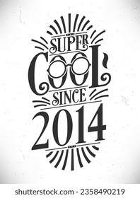 Super Cool since 2014. Born in 2014 Typography Birthday Lettering Design.