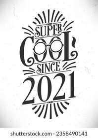 Super Cool desde 2021. Nacido en 2021 Typography Birthday Lettering Design.