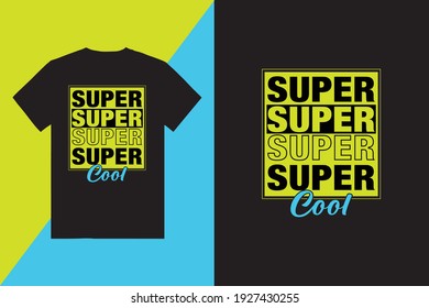 Super Cool Typography T Shirt Design