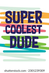 super coolest dude,t-shirt vector design