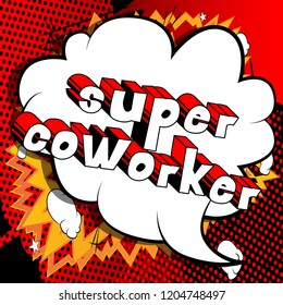 Super Coworker - Vector illustrated comic book style phrase.