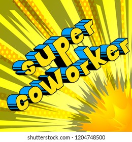 Super Coworker - Vector illustrated comic book style phrase.