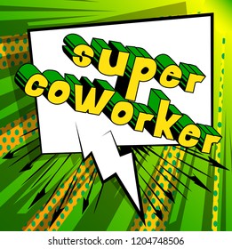 Super Coworker - Vector illustrated comic book style phrase.